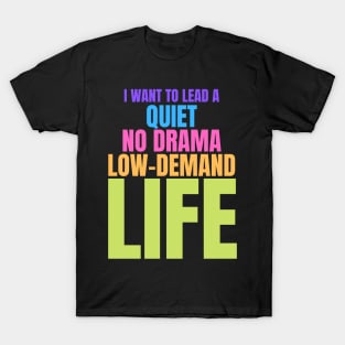 Autism Memes I Want to Lead a Quiet No Drama Low Demand Life T-Shirt